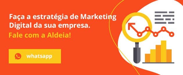 Imagem com fundo laranja com a frase Faça a estratégia de Marketing Digital da sua empresa. Fale com a Aldeia. Em baixo, tem um botão com o ícone do WhatsApp para entrar em contato.