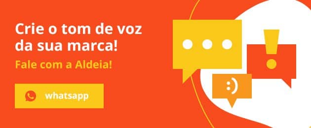 Imagem com fundo laranja e a frase: Crie o tom de voz da sua marca. Fale com a Aldeia! Clique na imagem para falar com a Aldeia pelo WhatsApp.