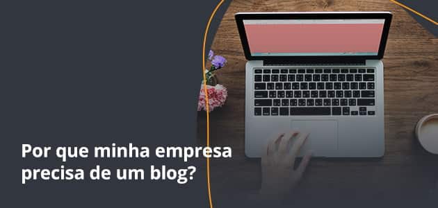 Por que minha empresa precisa de um blog?