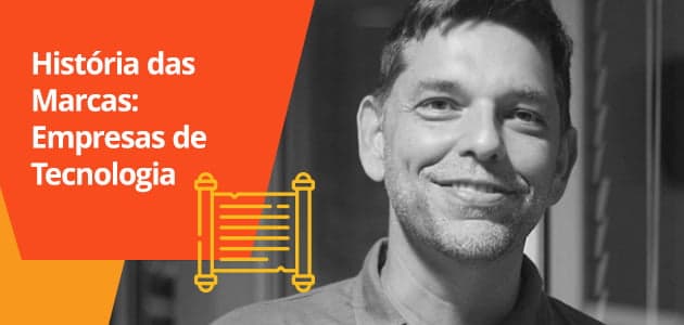História das Marcas: Empresas de Tecnologia