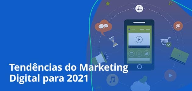 Conheça 9 tendências de  Marketing Digital para 2021