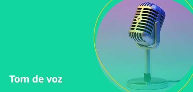Tom de voz da marca: o que  você precisa saber?