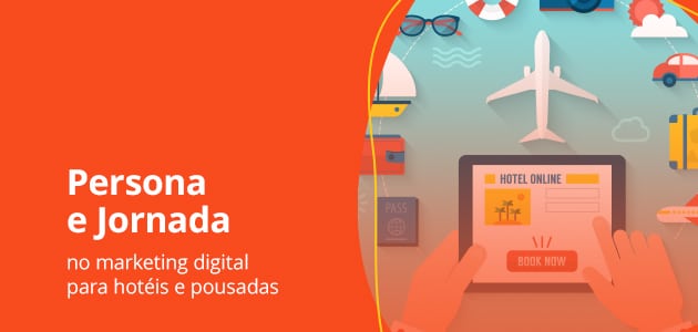Personas e jornada de compra no marketing digital para hotéis e pousadas