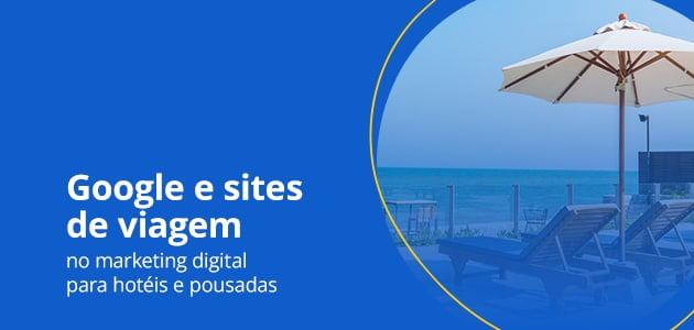 Google e sites de viagem no marketing digital de hotéis e pousadas
