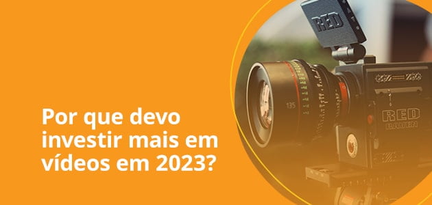 Qual a importância dos vídeos para a sua estratégia de marketing em 2023?