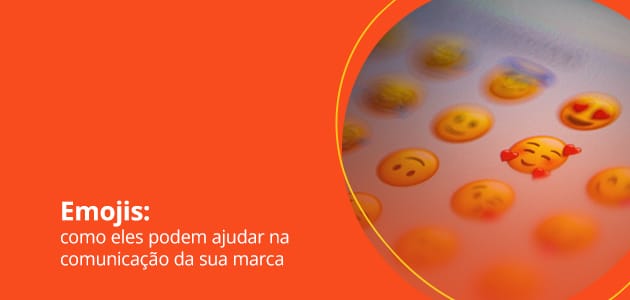 Emojis: como eles podem ajudar na comunicação da sua marca